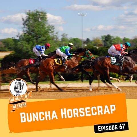 Episode 67 - Buncha Horsecrap