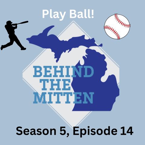 S5,E14: It's Baseball season across Michigan! (April 8-9, 2023)