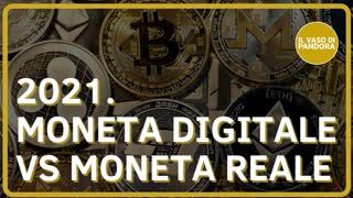 2021. Moneta digitale vs moneta reale la bomba sta per esplodere - Andrea Costenaro
