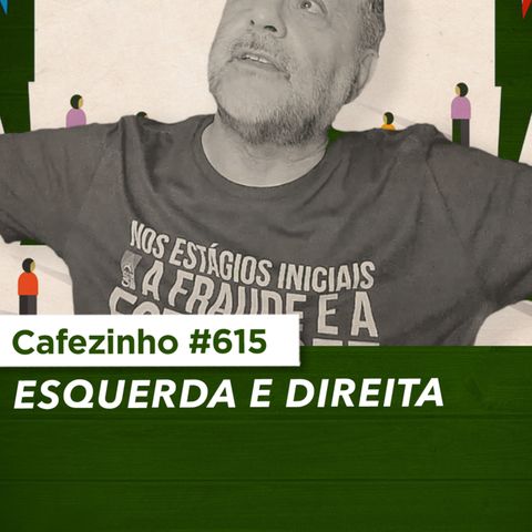 Cafezinho 615 - Esquerda e direita