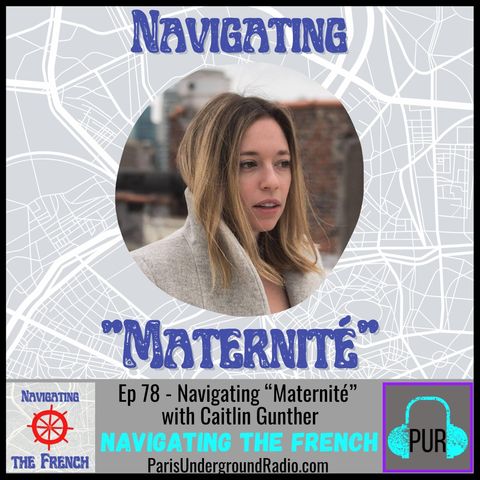 Ep 78 - Navigating “Maternité” with Caitlin Gunther