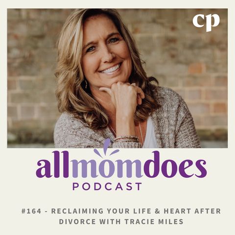 #164 - Reclaiming Your Life & Heart After Divorce with Tracie Miles