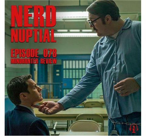 Episode 078 - Mindhunter Review