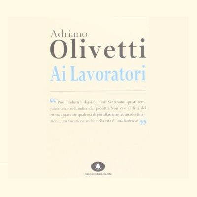 INTRO CRITICAL WORK - Ai Lavoratori, Adriano Olivetti