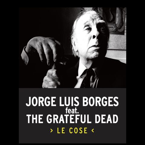 J.L.Borges feat. The Grateful Dead