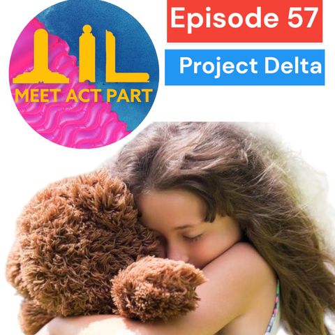 MEET,ACT, AND PART-EPISODE 57-PROJECT DELTA