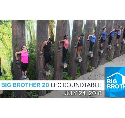 BB20 | Tuesday LFC Roundtable July 24