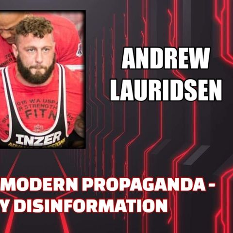 Culture Wars - Modern Propaganda - Division by Disinformation w/ Andrew Lauridsen