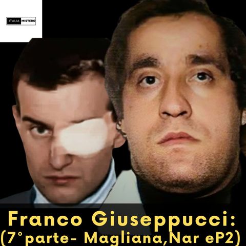 Franco Giuseppucci (7° parte - Amato , Nar e P2)