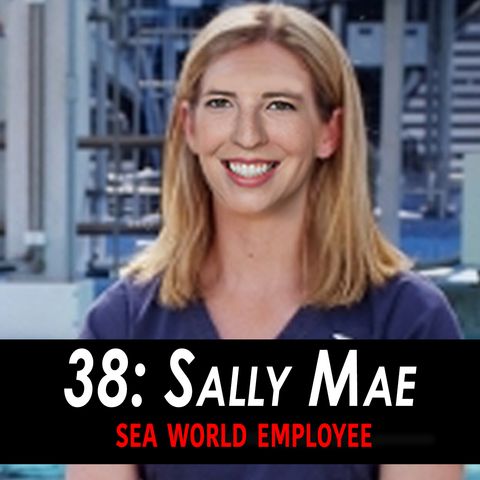 38 - Sally Mae the Sea World Employee