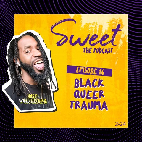 Episode 16: Black Queer Trauma - 2/24