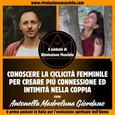 #12 Conoscere la ciclicità femminile per creare più connessione ed intimità nella coppia - con Antonella Madreluna Giordano