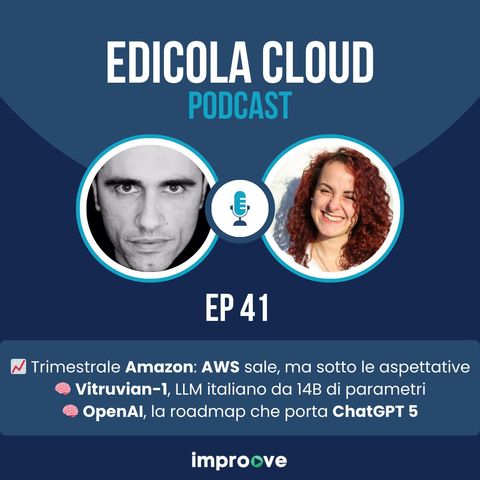 E[41] Trimestrale Amazon: AWS sale, ma sotto le aspettative - Vitruvian-1, il nuovo LLM italiano - OpenAI, la roadmap fino a ChatGPT 5