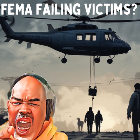 We want to know Why Is FEMA Broke and NOT able to Help Disaster Victims