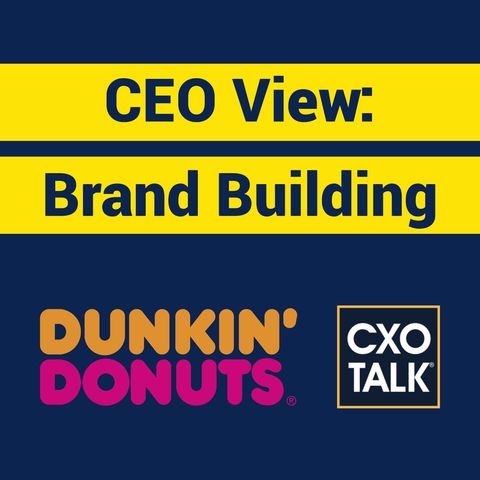 Brand Building and Customer Experience with Former CEO of Dunkin' Donuts