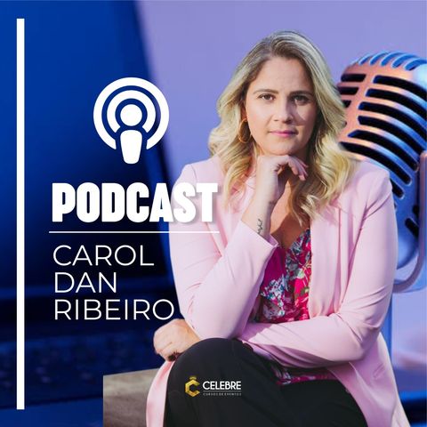 44 - Carol Ribeiro - A importância de conversar com as suas noivas