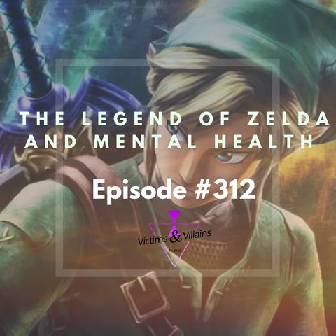 #312 I The Legend of Zelda & Mental Health