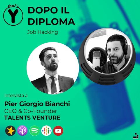 "Dopo il Diploma" con Pier Giorgio Bianchi TALENTS VENTURE [Job Hacking]