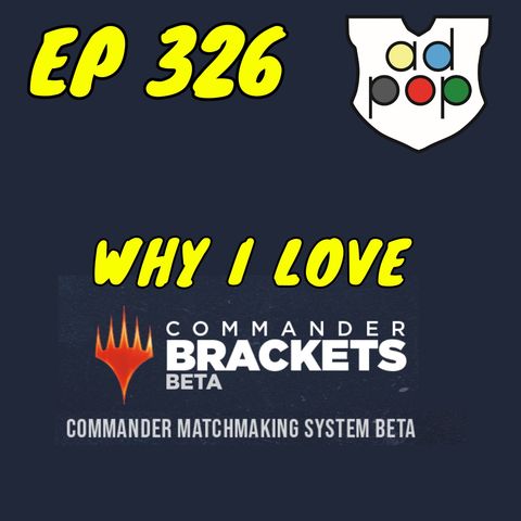 Commander ad Populum, Ep 326 - Why I Love Commander Brackets