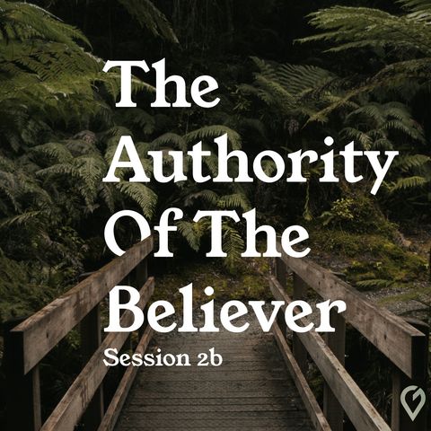 The Authority of the Believer- Session 2b: Our Partnership With the King of Kings