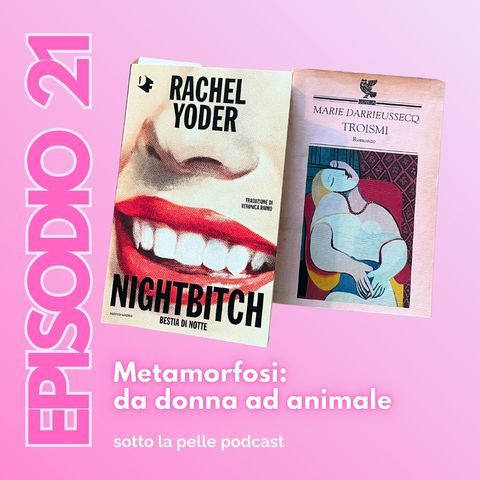 ep.21 metamorfosi animali: "Nightbitch" e "Troismi"