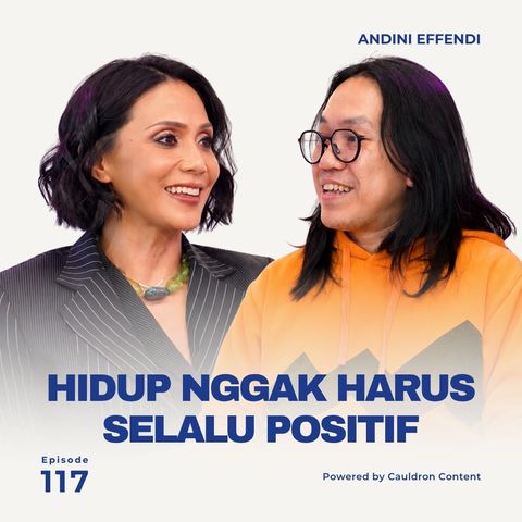 Hidup Nggak Harus Selalu Positif ft. dr. Andreas Kurniawan, SpKJ with Andini Effendi ep.117
