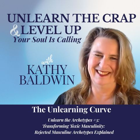 Unlearn the Archetypes #3: Transforming Toxic Masculinity Archetypes Explained