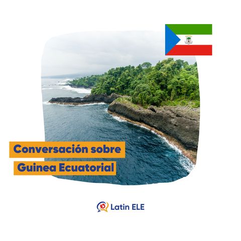 38. Conversación sobre Guinea Ecuatorial 🇬🇶 (con Catalina de África Latina)