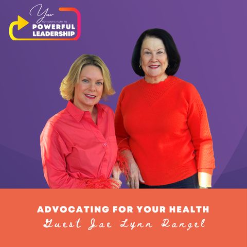 Episode 125: Advocating for Your Health with Jae Lynn Rangel