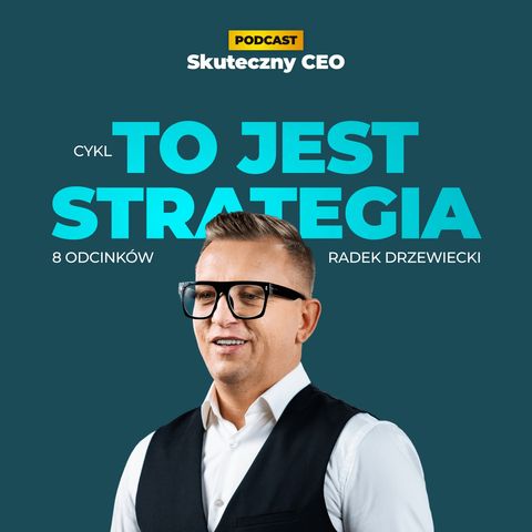 TO JEST STRATEGIA [6]: Operacjonalizacja strategii: Run the Business, czyli jak zbudować kulturę odpowiedzialności SCEO 112