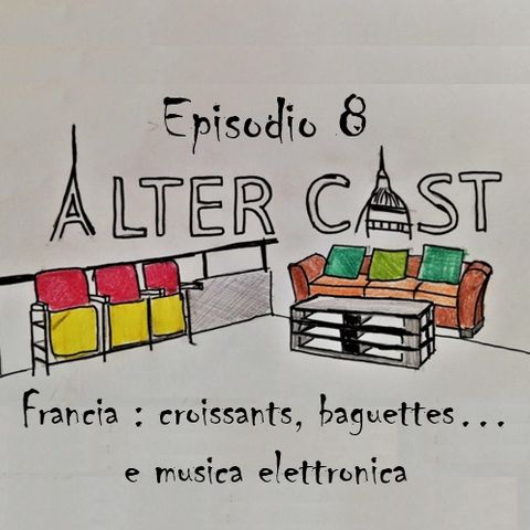 AlterCast 08 : Francia : croissants, baguettes... e musica elettronica