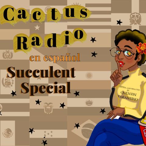 Succulent Special: Spanish Cactus Radio