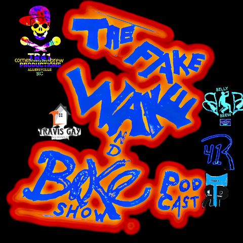 Episode 31 - The Fake Wake And BAKE Show