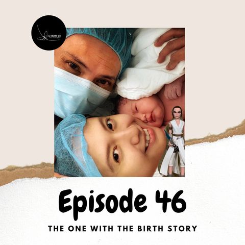 Episode 46: The One With The Birth Story