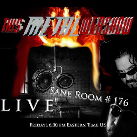 This Metal Webshow Sane Room # 176 LIVE