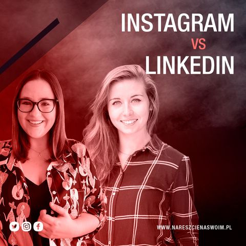 LinkedIn vs Instagram | Patrycja Lipińska i Magda Mrozek #32