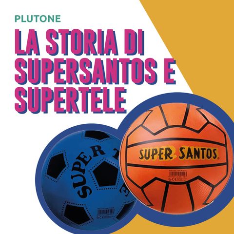 25. La storia del Super Santos e del Super Tele