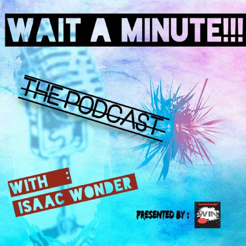 Episode 7 - Wait A Minute , You Don't Have To