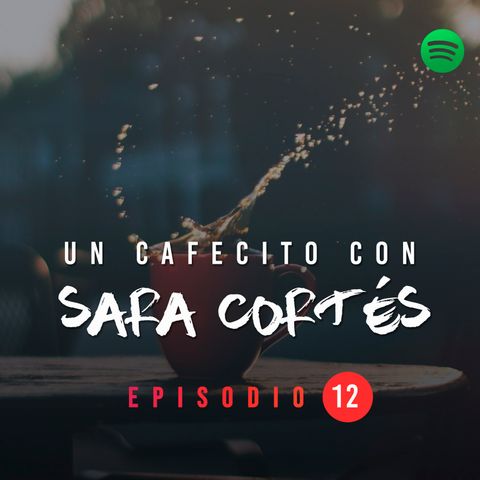 NPC T01 E12 Un cafecito con Sara Cortés