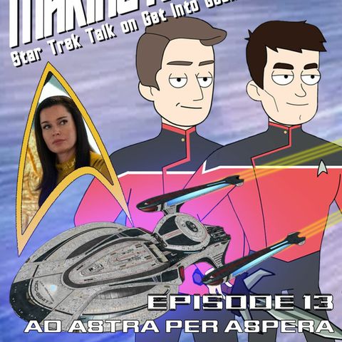 Ad Astra per Aspera (Making It So - Star Trek Talk Episode 1.13)