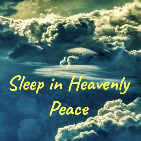 Sleep in Heavenly Peace Podcast - Welcome to a good night's sleep