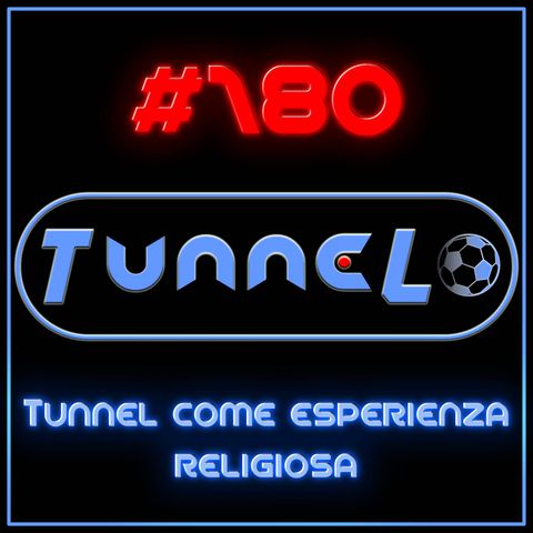 #180 - Tunnel come esperienza religiosa