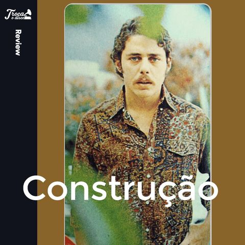 Album Review #66: Chico Buarque - Construção