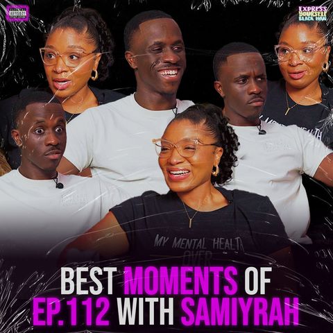 BEST MOMENTS of Ep. 112 with Samiyrah Bennett