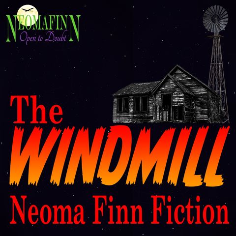 THE WINDMILL Neoma Finn Fiction