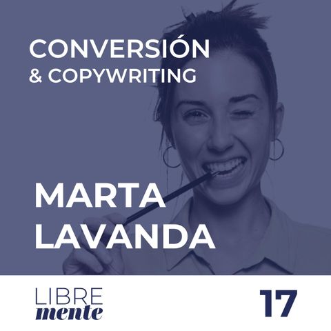 Estrategias de Conversión y Copywriting con Marta Lavanda | 17