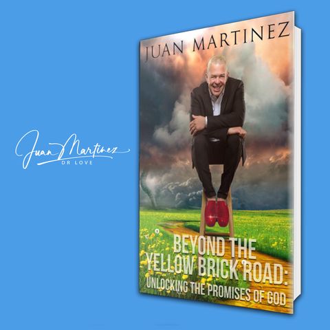 Jaun Martinez - Beyond the Yellow Brick Road: Unlocking the Promises of God