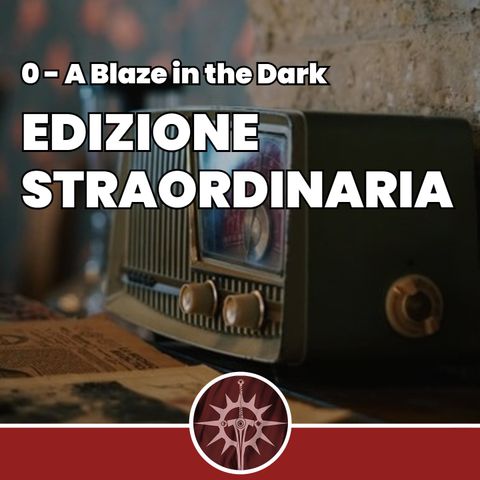 Edizione Straordinaria - A Blaze in the Dark 0