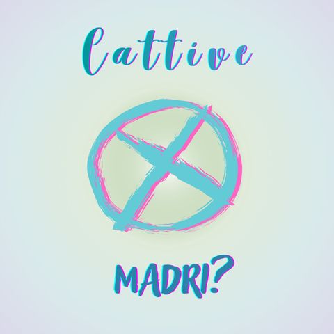 Cattive madri?