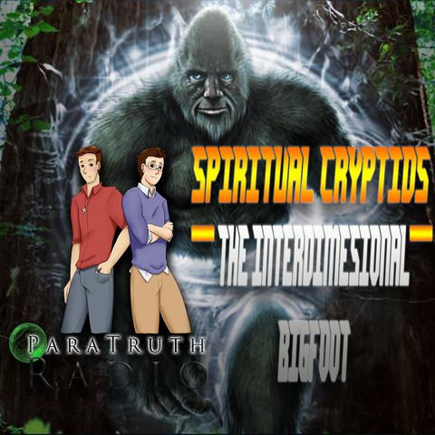 PTR Spiritual Crytpids:  The Interdimensional Bigfoot